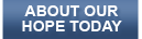 About Our Hope Today